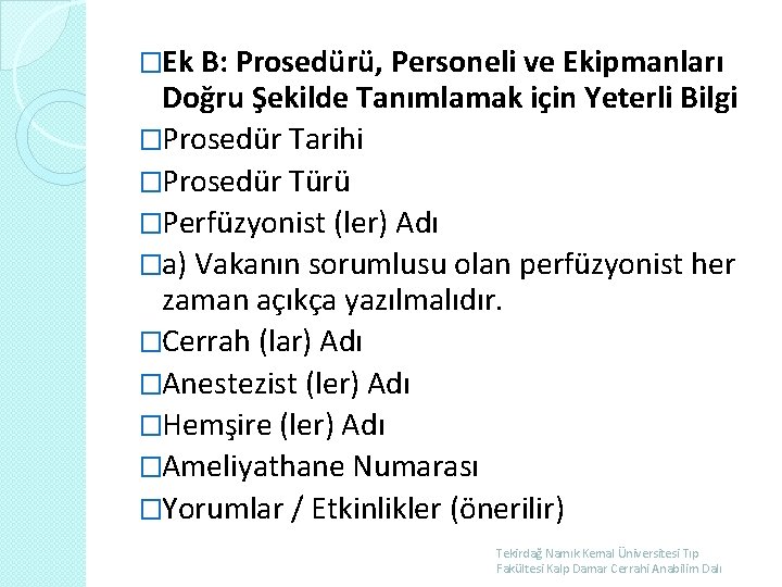 �Ek B: Prosedürü, Personeli ve Ekipmanları Doğru Şekilde Tanımlamak için Yeterli Bilgi �Prosedür Tarihi