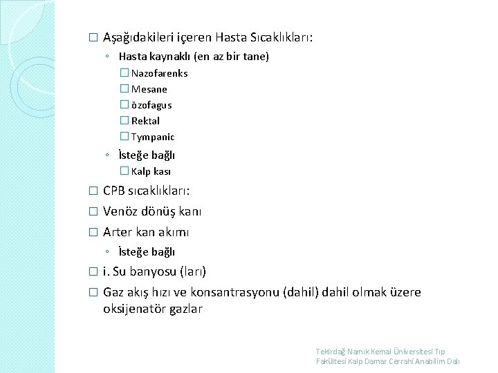 � Aşağıdakileri içeren Hasta Sıcaklıkları: ◦ Hasta kaynaklı (en az bir tane) � Nazofarenks