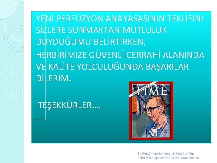 YENİ PERFÜZYON ANAYASASININ TEKLİFİNİ SİZLERE SUNMAKTAN MUTLULUK DUYDUĞUMU BELİRTİRKEN, HERBİRİMİZE GÜVENLİ CERRAHİ ALANINDA VE