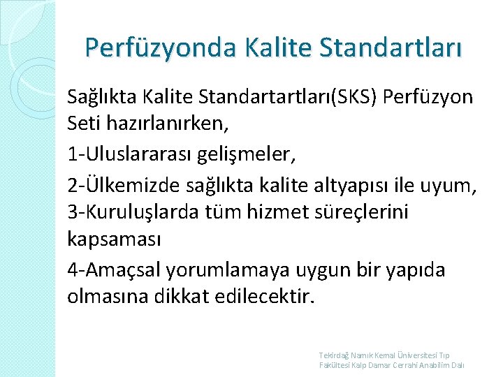 Perfüzyonda Kalite Standartları Sağlıkta Kalite Standartartları(SKS) Perfüzyon Seti hazırlanırken, 1 -Uluslararası gelişmeler, 2 -Ülkemizde