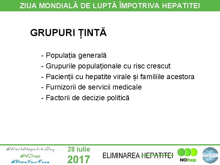 ZIUA MONDIALĂ DE LUPTĂ ÎMPOTRIVA HEPATITEI GRUPURI ȚINTĂ - Populația generală - Grupurile populaționale