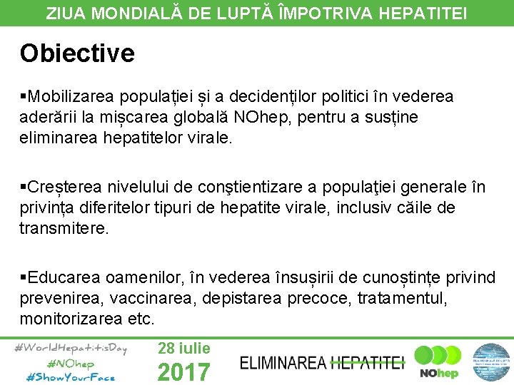 ZIUA MONDIALĂ DE LUPTĂ ÎMPOTRIVA HEPATITEI Obiective §Mobilizarea populației și a decidenților politici în