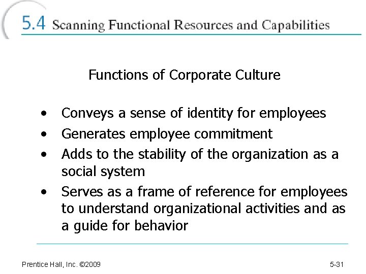 Functions of Corporate Culture • • Conveys a sense of identity for employees Generates