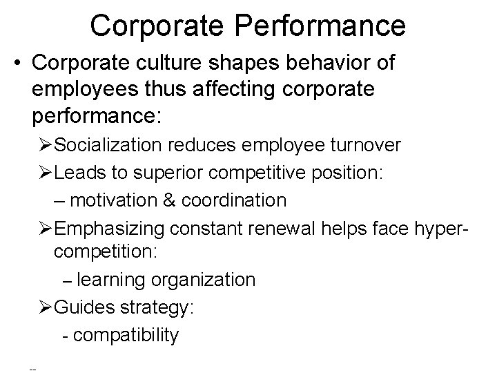 Corporate Performance • Corporate culture shapes behavior of employees thus affecting corporate performance: ØSocialization