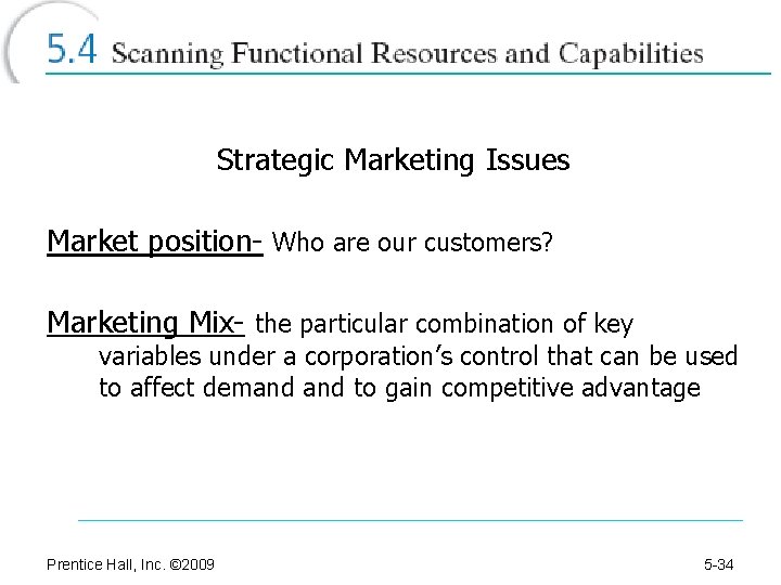 Strategic Marketing Issues Market position- Who are our customers? Marketing Mix- the particular combination