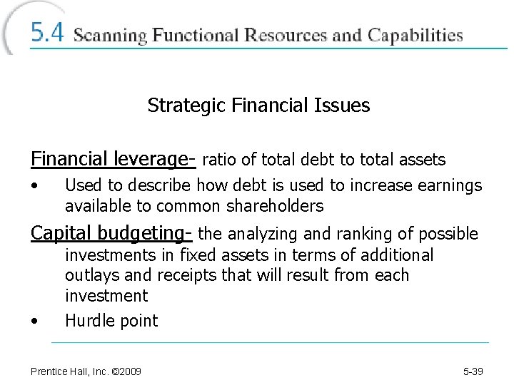 Strategic Financial Issues Financial leverage- ratio of total debt to total assets • Used