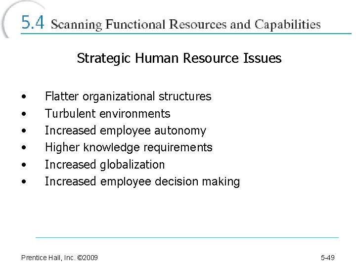 Strategic Human Resource Issues • • • Flatter organizational structures Turbulent environments Increased employee