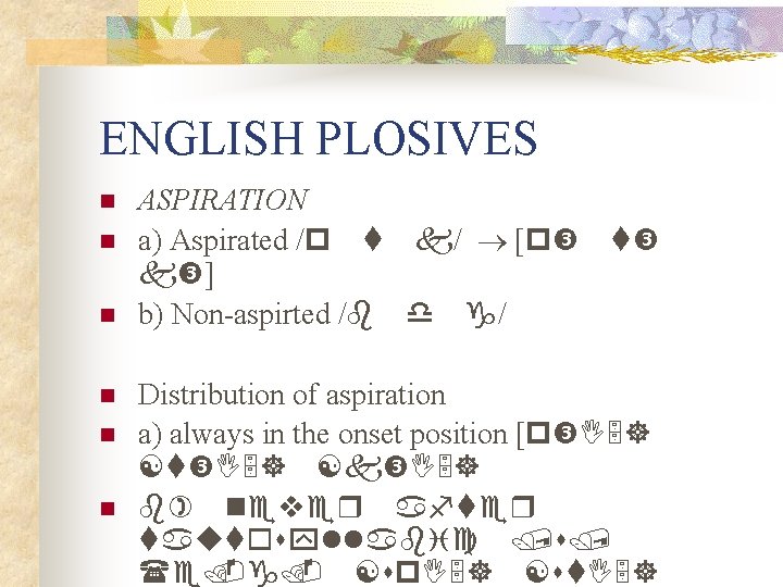 ENGLISH PLOSIVES n n n ASPIRATION a) Aspirated /p t k/ [p k ]