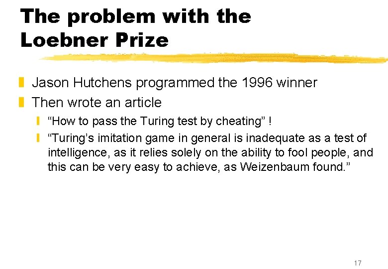 The problem with the Loebner Prize z Jason Hutchens programmed the 1996 winner z The problem with the Loebner Prize z Jason Hutchens programmed the 1996 winner z