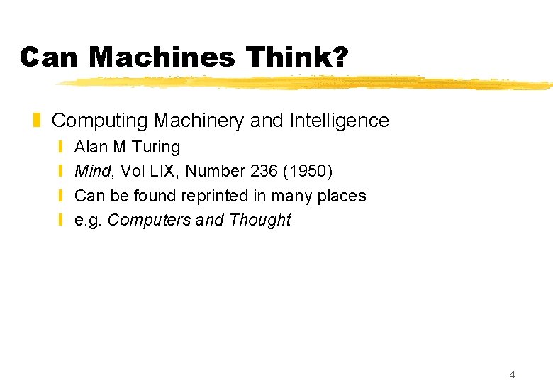 Can Machines Think? z Computing Machinery and Intelligence y y Alan M Turing Mind, Can Machines Think? z Computing Machinery and Intelligence y y Alan M Turing Mind,