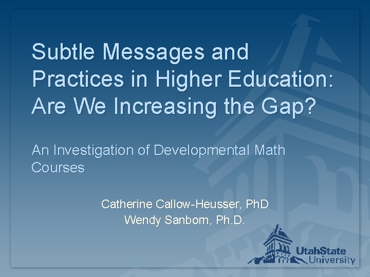 Subtle Messages and Practices in Higher Education: Are We Increasing the Gap? An Investigation