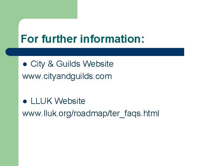 For further information: City & Guilds Website www. cityandguilds. com l LLUK Website www.