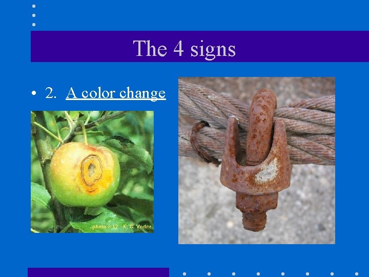 The 4 signs • 2. A color change 