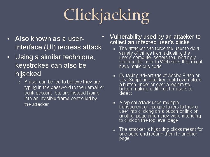 Clickjacking • Vulnerability used by an attacker to • Also known as a usercollect
