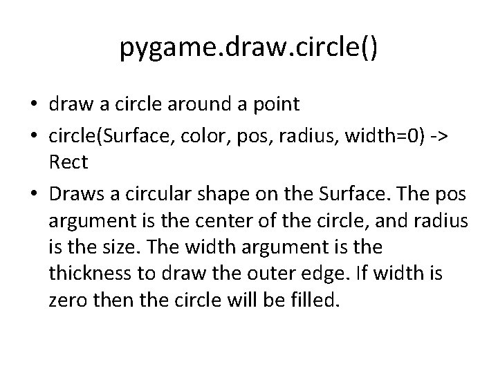 pygame. draw. circle() • draw a circle around a point • circle(Surface, color, pos,