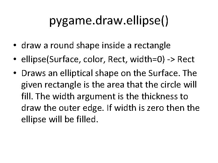 pygame. draw. ellipse() • draw a round shape inside a rectangle • ellipse(Surface, color,