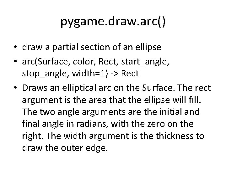 pygame. draw. arc() • draw a partial section of an ellipse • arc(Surface, color,