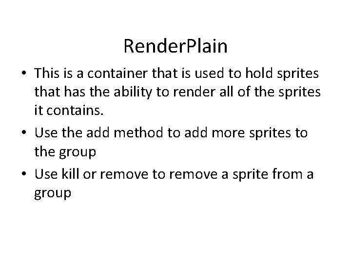 Render. Plain • This is a container that is used to hold sprites that
