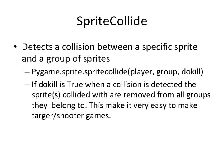 Sprite. Collide • Detects a collision between a specific sprite and a group of