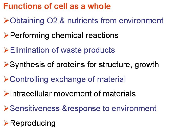 Functions of cell as a whole ØObtaining O 2 & nutrients from environment ØPerforming