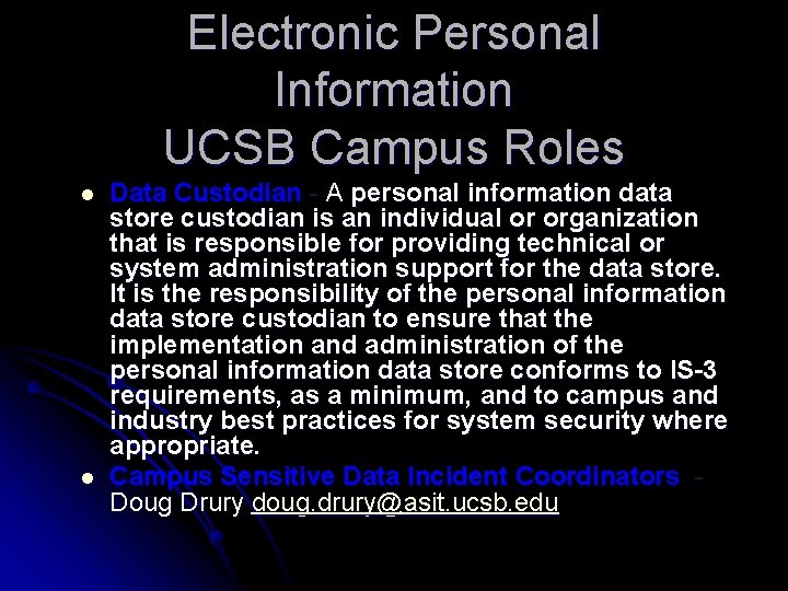 Electronic Personal Information UCSB Campus Roles l l Data Custodian - A personal information