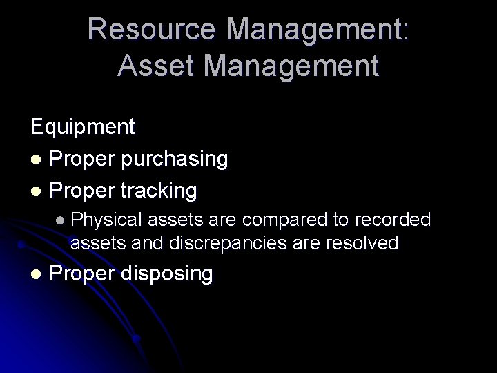 Resource Management: Asset Management Equipment l Proper purchasing l Proper tracking l Physical assets