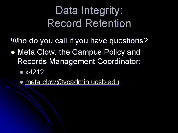 Data Integrity: Record Retention Who do you call if you have questions? l Meta