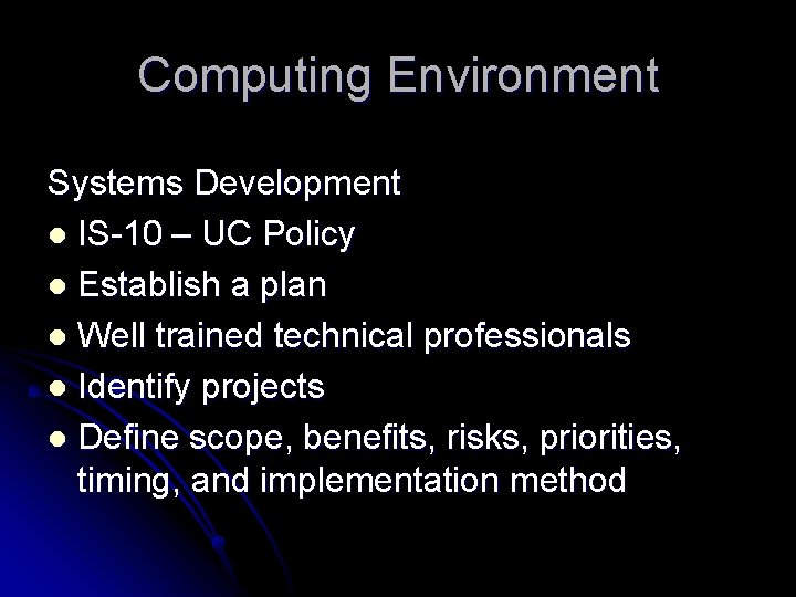 Computing Environment Systems Development l IS-10 – UC Policy l Establish a plan l