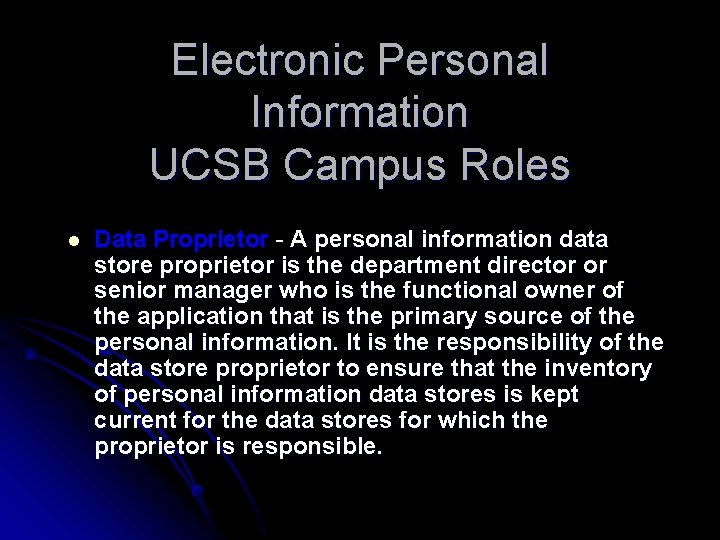 Electronic Personal Information UCSB Campus Roles l Data Proprietor - A personal information data