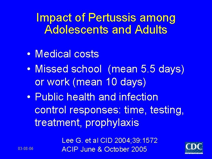 Impact of Pertussis among Adolescents and Adults • Medical costs • Missed school (mean