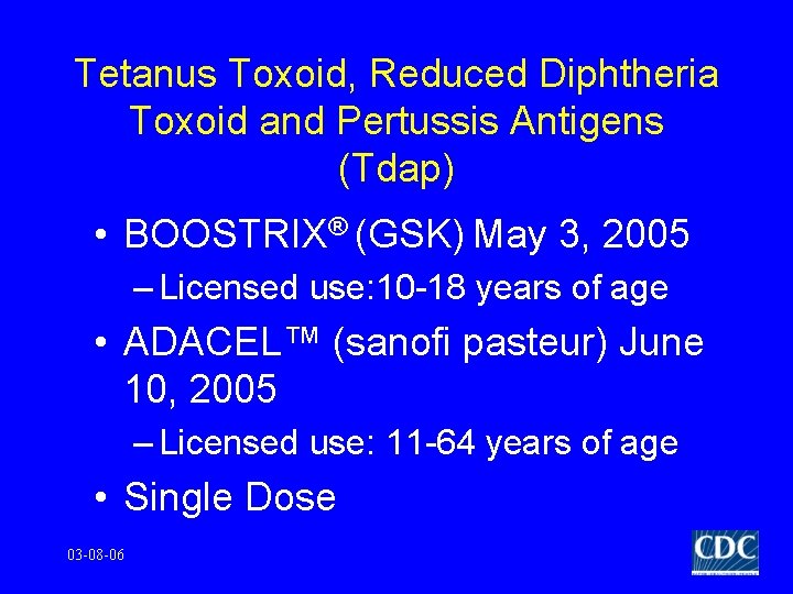 Tetanus Toxoid, Reduced Diphtheria Toxoid and Pertussis Antigens (Tdap) • BOOSTRIX® (GSK) May 3,