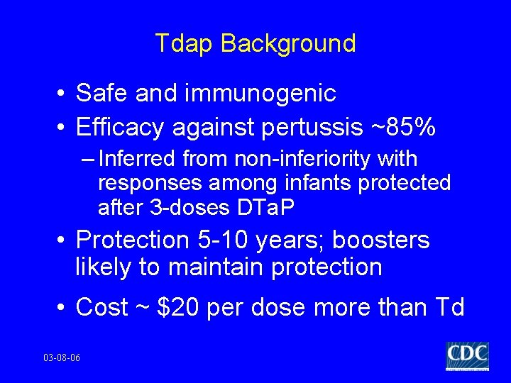 Tdap Background • Safe and immunogenic • Efficacy against pertussis ~85% – Inferred from