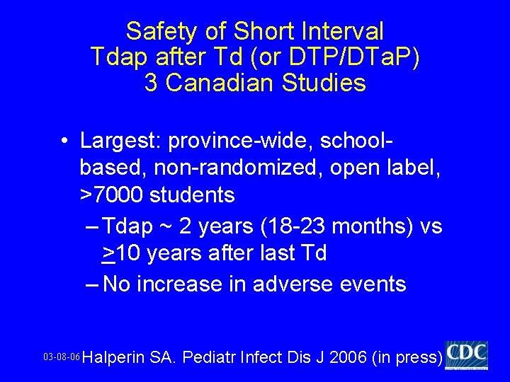 Safety of Short Interval Tdap after Td (or DTP/DTa. P) 3 Canadian Studies •