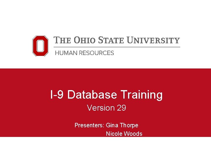 I-9 Database Training Version 29 Presenters: Gina Thorpe Nicole Woods 