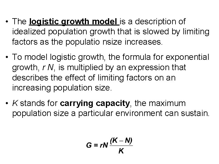 • The logistic growth model is a description of idealized population growth that • The logistic growth model is a description of idealized population growth that