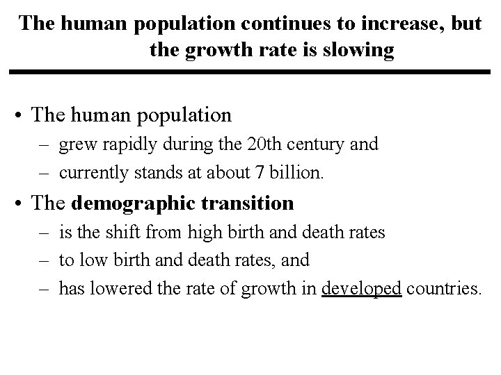 The human population continues to increase, but the growth rate is slowing • The The human population continues to increase, but the growth rate is slowing • The