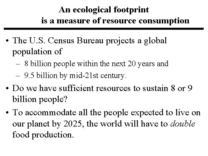 An ecological footprint is a measure of resource consumption • The U. S. Census An ecological footprint is a measure of resource consumption • The U. S. Census