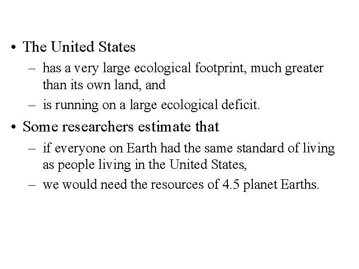 • The United States – has a very large ecological footprint, much greater • The United States – has a very large ecological footprint, much greater