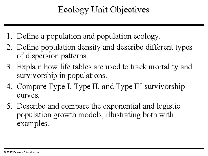 Ecology Unit Objectives 1. Define a population and population ecology. 2. Define population density Ecology Unit Objectives 1. Define a population and population ecology. 2. Define population density