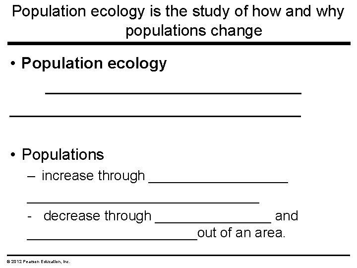 Population ecology is the study of how and why populations change • Population ecology Population ecology is the study of how and why populations change • Population ecology