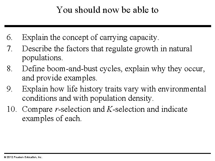 You should now be able to 6. 7. Explain the concept of carrying capacity. You should now be able to 6. 7. Explain the concept of carrying capacity.