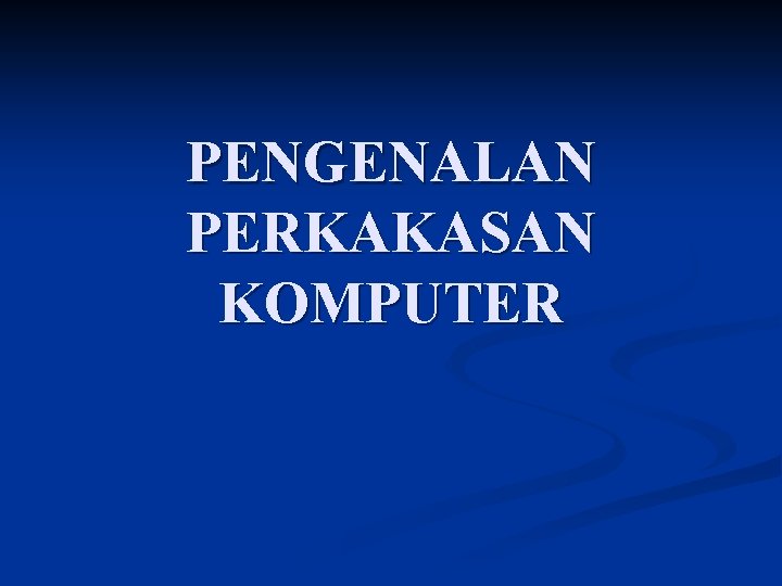 PENGENALAN PERKAKASAN KOMPUTER 