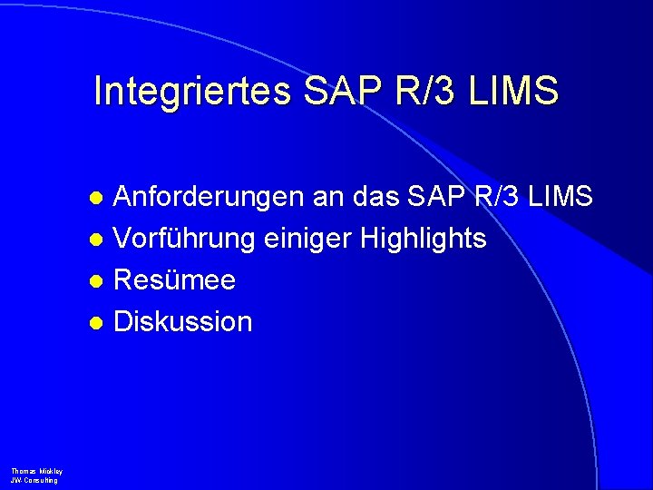 Integriertes SAP R/3 LIMS Anforderungen an das SAP R/3 LIMS l Vorführung einiger Highlights