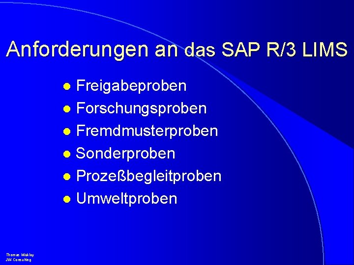 Anforderungen an das SAP R/3 LIMS Freigabeproben l Forschungsproben l Fremdmusterproben l Sonderproben l