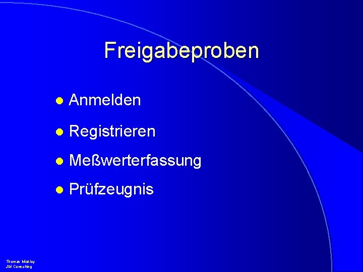 Freigabeproben Thomas Mickley JW-Consulting l Anmelden l Registrieren l Meßwerterfassung l Prüfzeugnis 