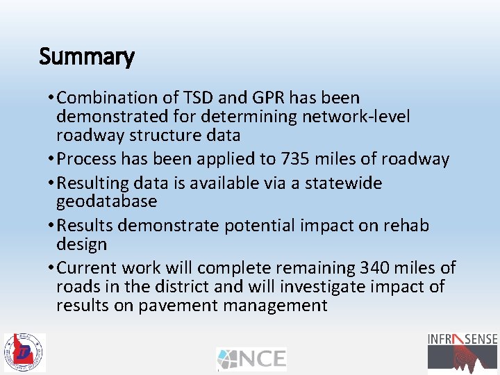 Summary • Combination of TSD and GPR has been demonstrated for determining network-level roadway