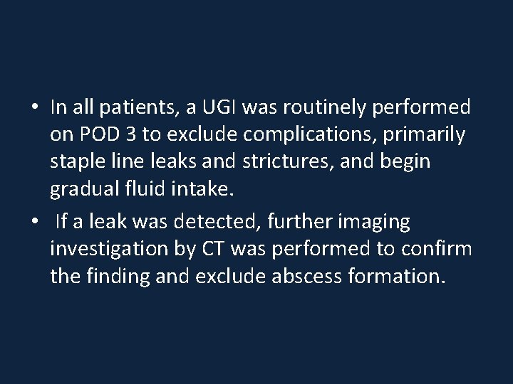  • In all patients, a UGI was routinely performed on POD 3 to