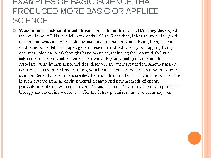EXAMPLES OF BASIC SCIENCE THAT PRODUCED MORE BASIC OR APPLIED SCIENCE Watson and Crick EXAMPLES OF BASIC SCIENCE THAT PRODUCED MORE BASIC OR APPLIED SCIENCE Watson and Crick