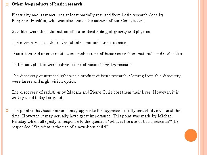 Other by-products of basic research. Electricity and its many uses at least partially Other by-products of basic research. Electricity and its many uses at least partially