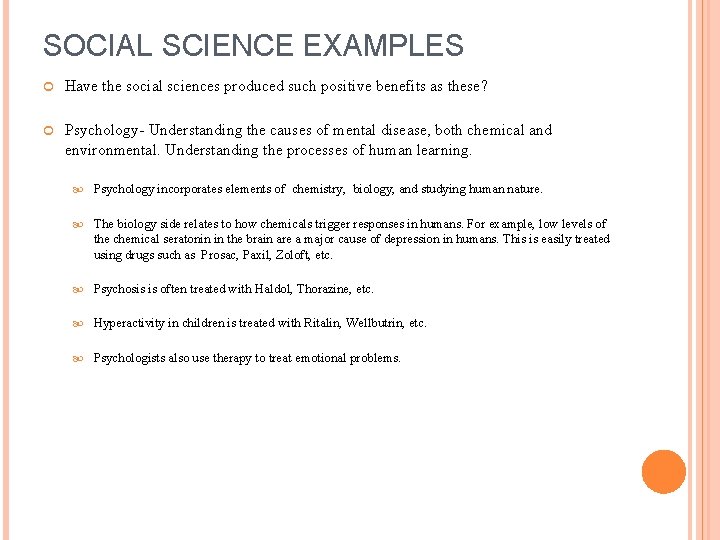 SOCIAL SCIENCE EXAMPLES Have the social sciences produced such positive benefits as these? Psychology- SOCIAL SCIENCE EXAMPLES Have the social sciences produced such positive benefits as these? Psychology-